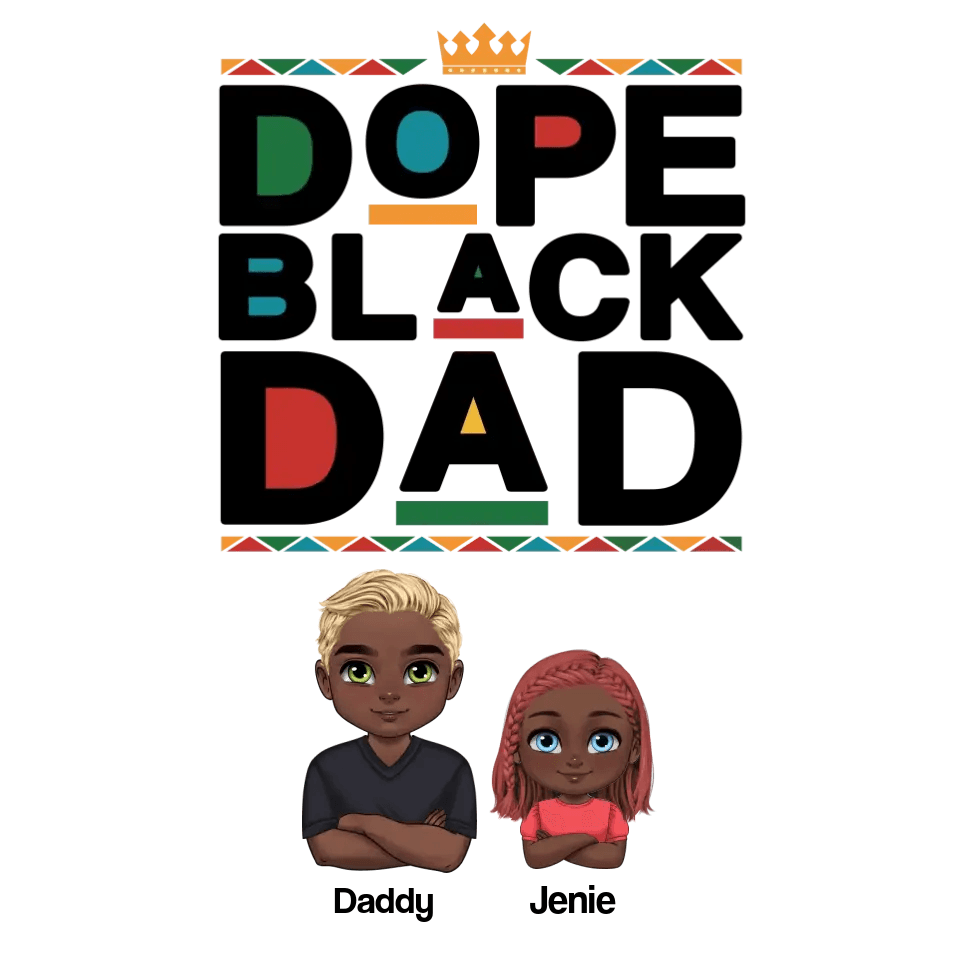 Dope Black Daddy - Personalized Family T-Shirt from PrintKOK costs $ 37.99