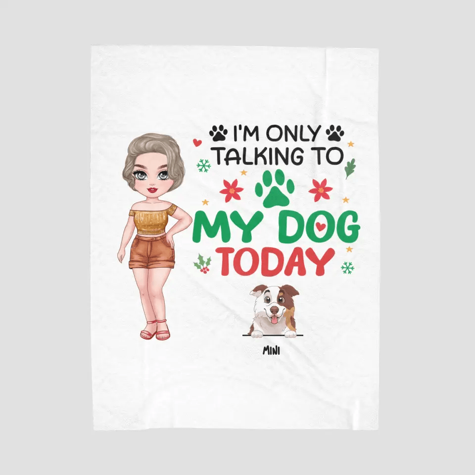 I'm Only Talking To My Dog Today - Custom Name - Personalized Gifts for Dog Lovers - Blanket from PrintKOK costs $ 76.99