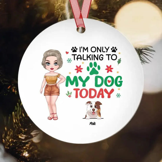 I'm Only Talking To My Dog Today - Custom Name - Personalized Gifts For Dog Lovers - Glass Ornament from PrintKOK costs $ 26.99