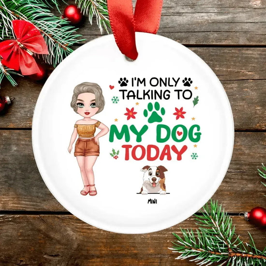 I'm Only Talking To My Dog Today - Custom Name - Personalized Gifts For Dog Lovers - Glass Ornament from PrintKOK costs $ 26.99