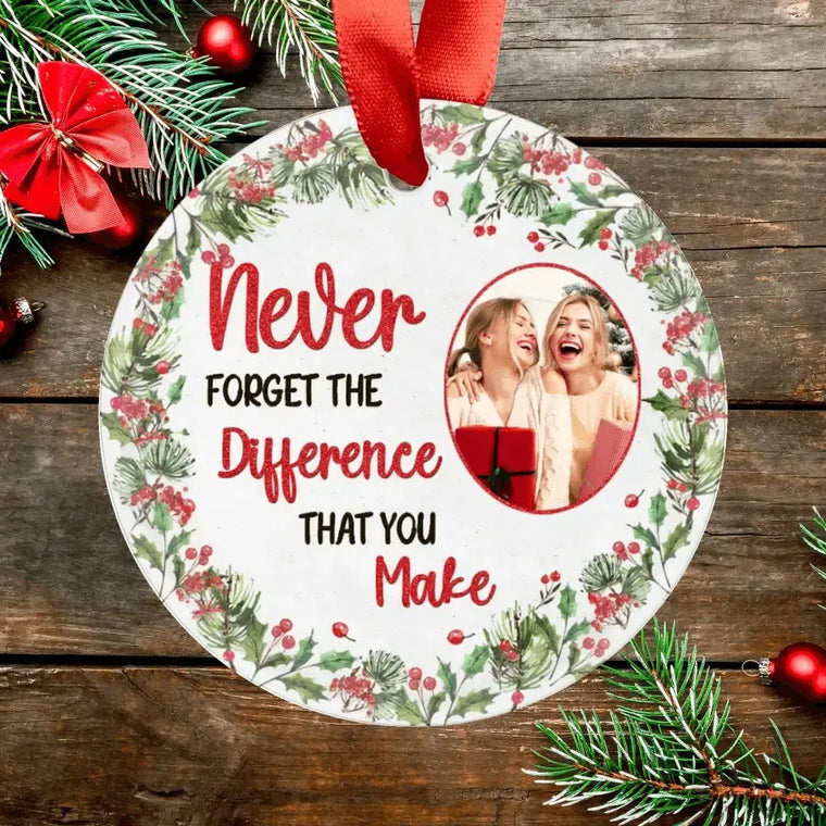 Never Forget The Difference That You Make - Custom Photo - Personalized For Besties - Ceramic Ornament from PrintKOK costs $ 23.99