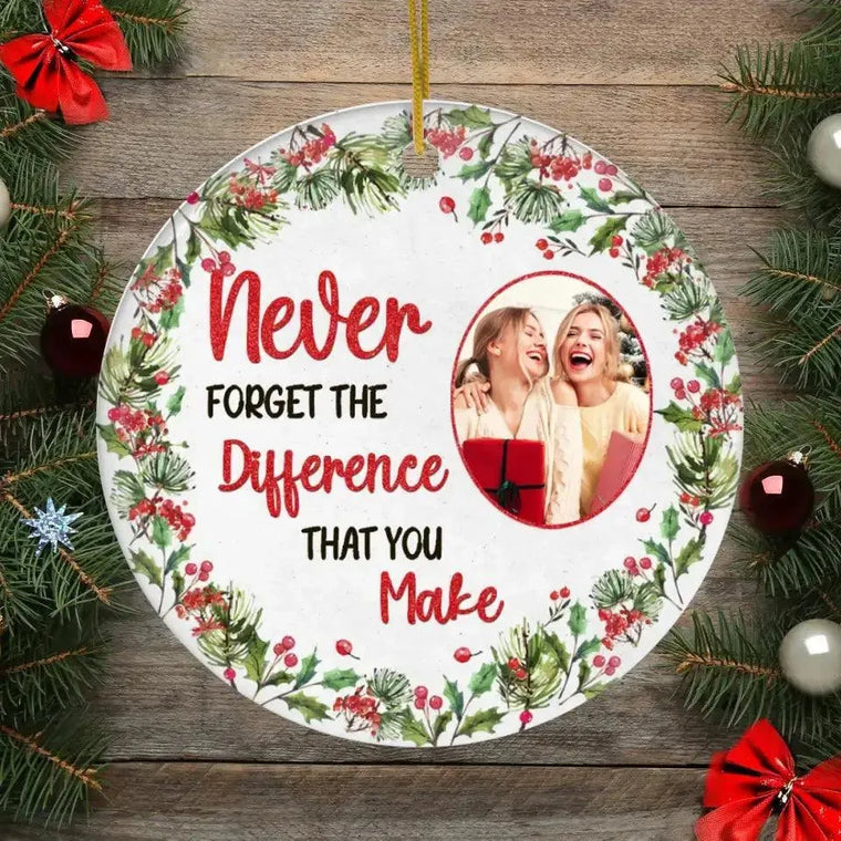 Never Forget The Difference That You Make - Custom Photo - Personalized For Besties - Ceramic Ornament from PrintKOK costs $ 23.99