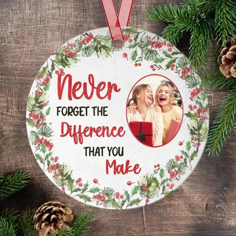 Never Forget The Difference That You Make - Custom Photo - Personalized For Besties - Ceramic Ornament from PrintKOK costs $ 23.99