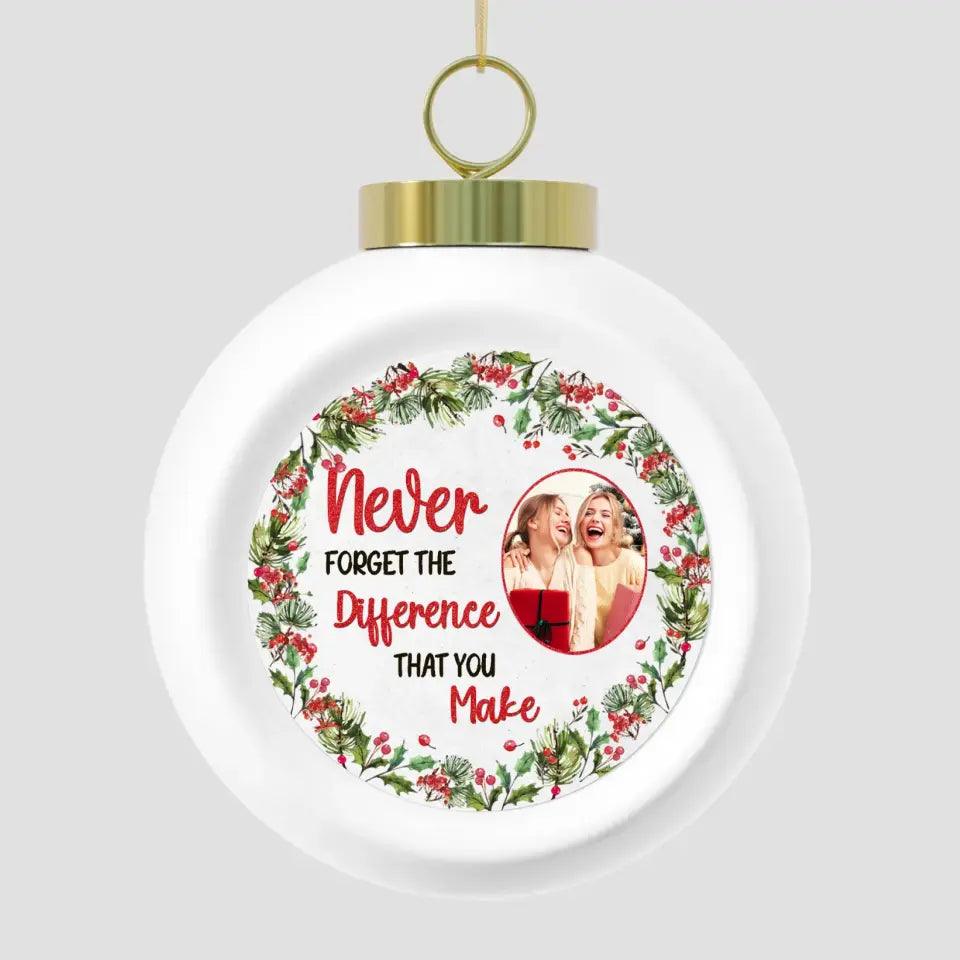 Never Forget The Difference That You Make - Custom Photo - Personalized For Besties - Ceramic Ornament from PrintKOK costs $ 19.99