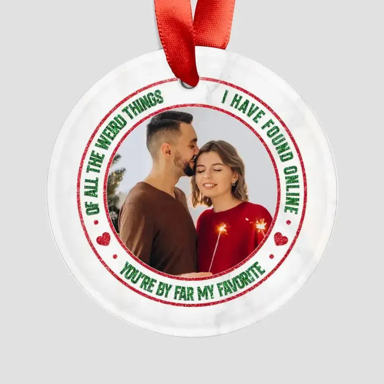 Of All The Weird Thing - Custom Photo -
 Personalized Gifts For Couples - Acrylic With Ribbon Ornament from PrintKOK costs $ 23.99