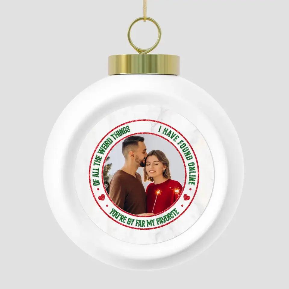 Of All The Weird Thing - Custom Photo -
 Personalized Gifts For Couples - Acrylic With Ribbon Ornament from PrintKOK costs $ 19.99
