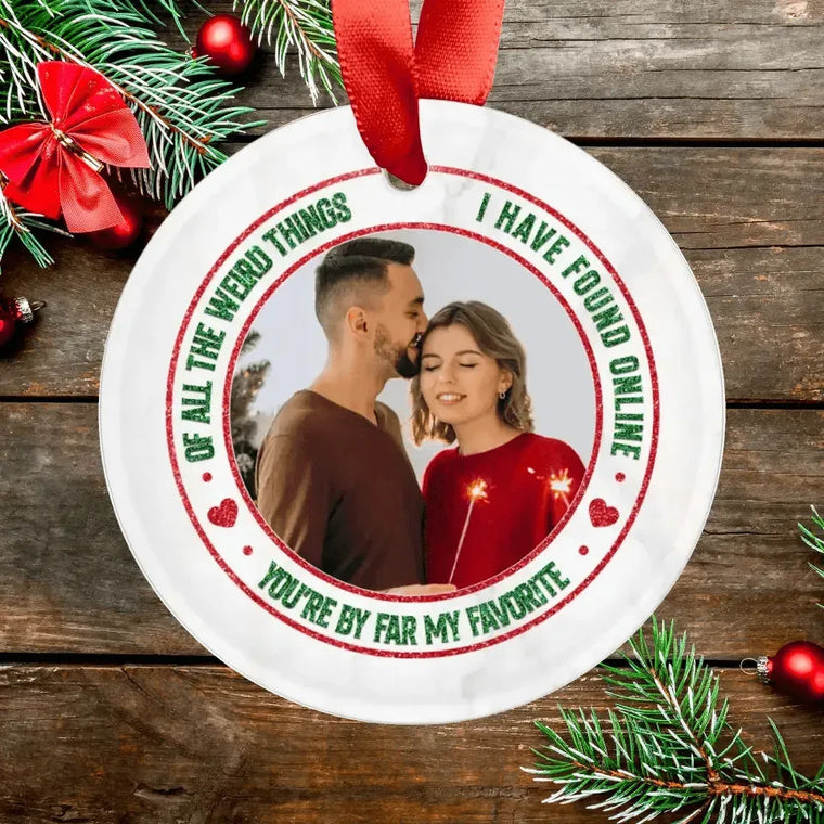 Of All The Weird Thing - Custom Photo -
 Personalized Gifts For Couples - Acrylic With Ribbon Ornament from PrintKOK costs $ 23.99