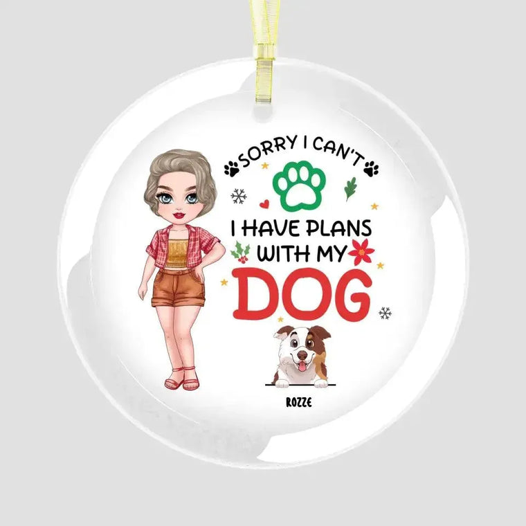 Sorry I Can't I Have Plans With My Dog - Custom Name - Personalized Gifts For Dog Lovers - Metal Ornament from PrintKOK costs $ 19.99