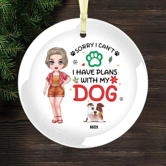 Sorry I Can't I Have Plans With My Dog - Custom Name - Personalized Gifts For Dog Lovers - Metal Ornament from PrintKOK costs $ 19.99