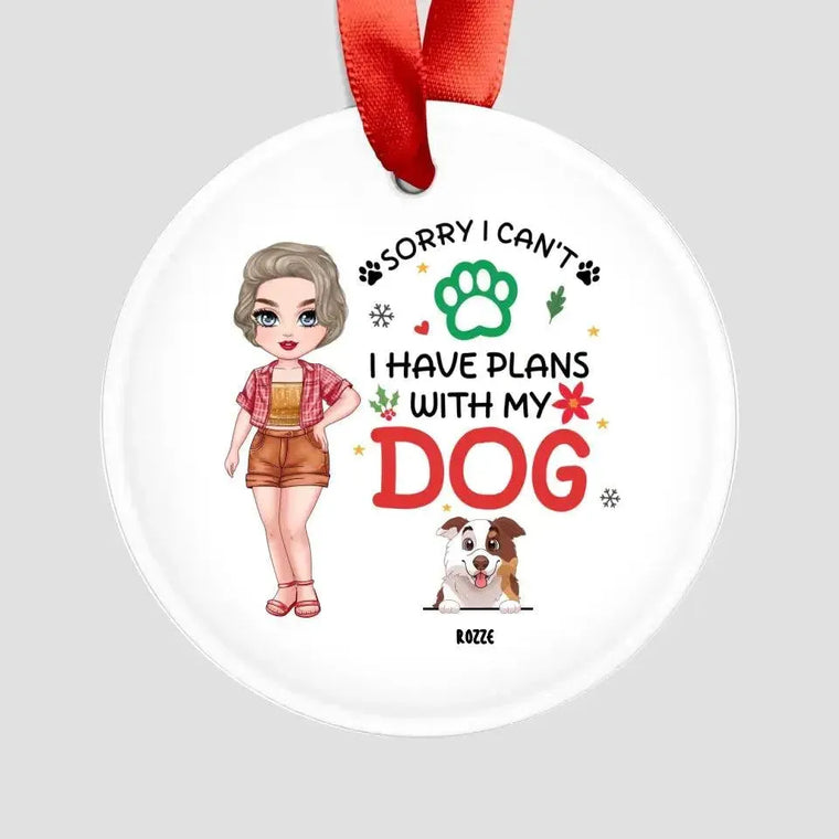 Sorry I Can't I Have Plans With My Dog - Custom Name - Personalized Gifts For Dog Lovers - Metal Ornament from PrintKOK costs $ 19.99