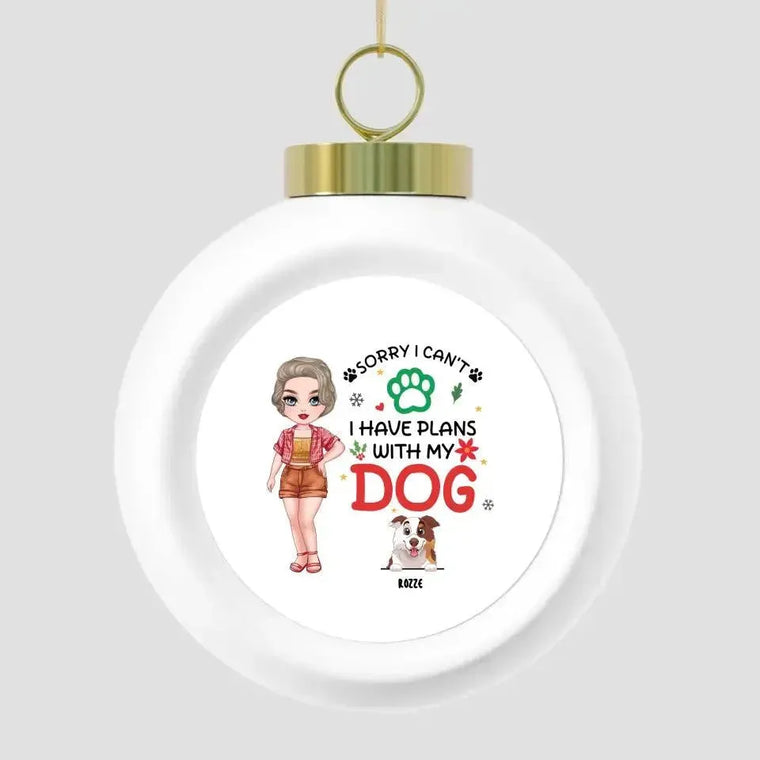 Sorry I Can't I Have Plans With My Dog - Custom Name - Personalized Gifts For Dog Lovers - Metal Ornament from PrintKOK costs $ 19.99