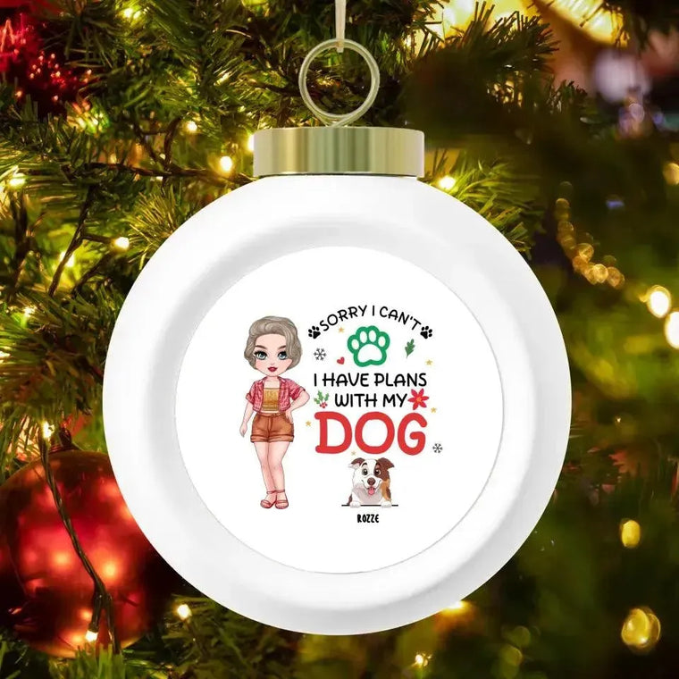 Sorry I Can't I Have Plans With My Dog - Custom Name - Personalized Gifts For Dog Lovers - Metal Ornament from PrintKOK costs $ 19.99