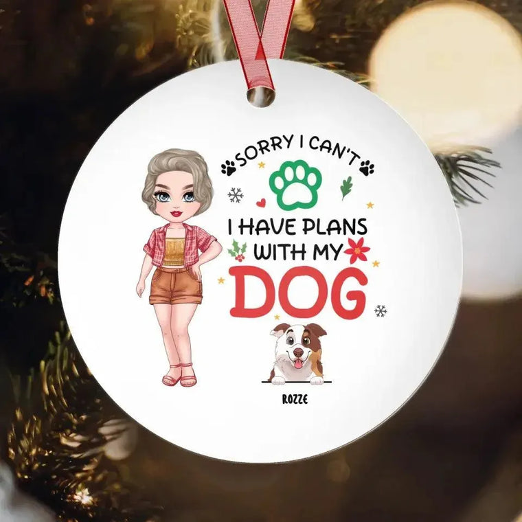 Sorry I Can't I Have Plans With My Dog - Custom Name - Personalized Gifts For Dog Lovers - Metal Ornament from PrintKOK costs $ 19.99