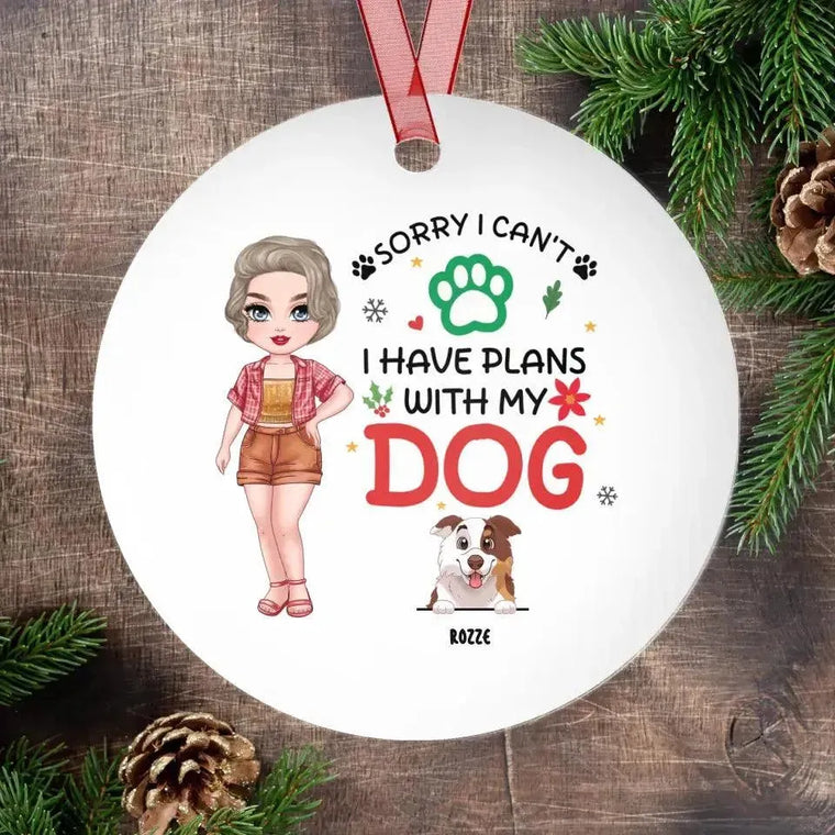 Sorry I Can't I Have Plans With My Dog - Custom Name - Personalized Gifts For Dog Lovers - Metal Ornament from PrintKOK costs $ 19.99